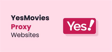 Yesmovies Proxy List [Updated 2024] .